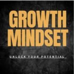 GROWTH MINDSET UNLOCK YOUR FULL POTENTIAL.